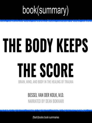 cover image of Book Summary, The Body Keeps the Score by Bessel Van der Kolk, M.D.